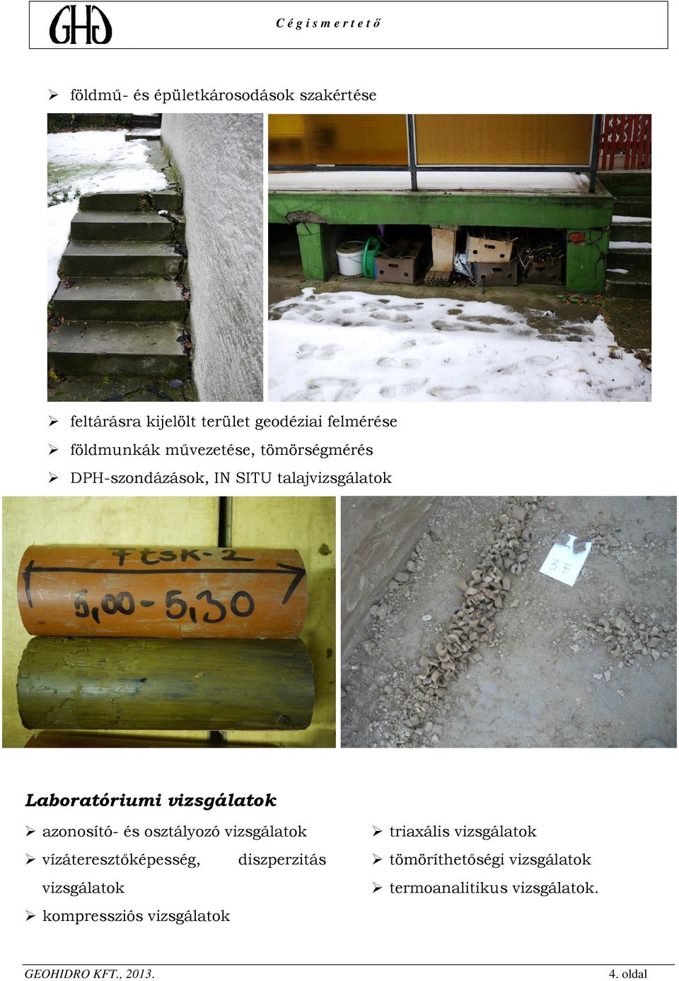 vizsgálatok azonosító- és osztályozó vizsgálatok vízáteresztőképesség, diszperzitás vizsgálatok