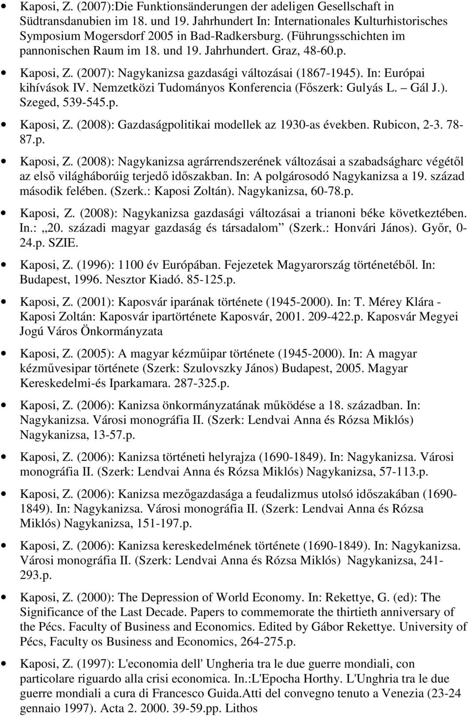 Nemzetközi Tudományos Konferencia (Főszerk: Gulyás L. Gál J.). Szeged, 539-545.p. Kaposi, Z.
