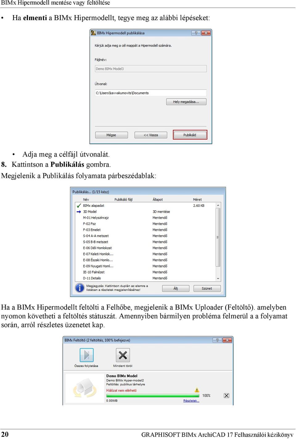 Megjelenik a Publikálás folyamata párbeszédablak: Ha a BIMx Hipermodellt feltölti a Felhőbe, megjelenik a BIMx Uploader