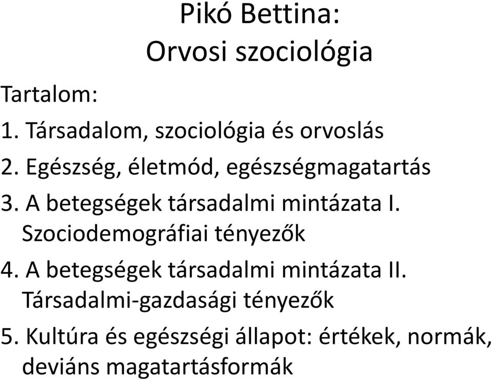 Szociodemográfiai tényezők 4. A betegségek társadalmi mintázata II.