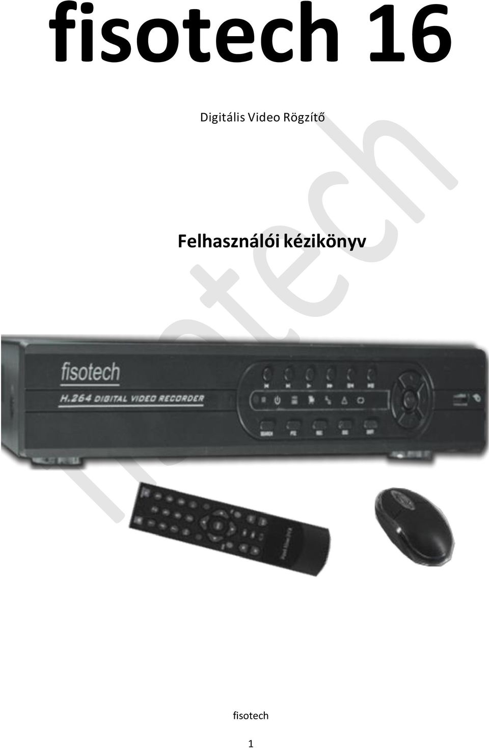 fisotech 16 Felhasználói kézikönyv Digitális Video Rögzítő fisotech - PDF  Free Download