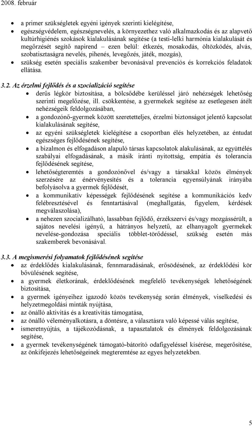 speciális szakember bevonásával prevenciós és korrekciós feladatok ellátása. 3.2.