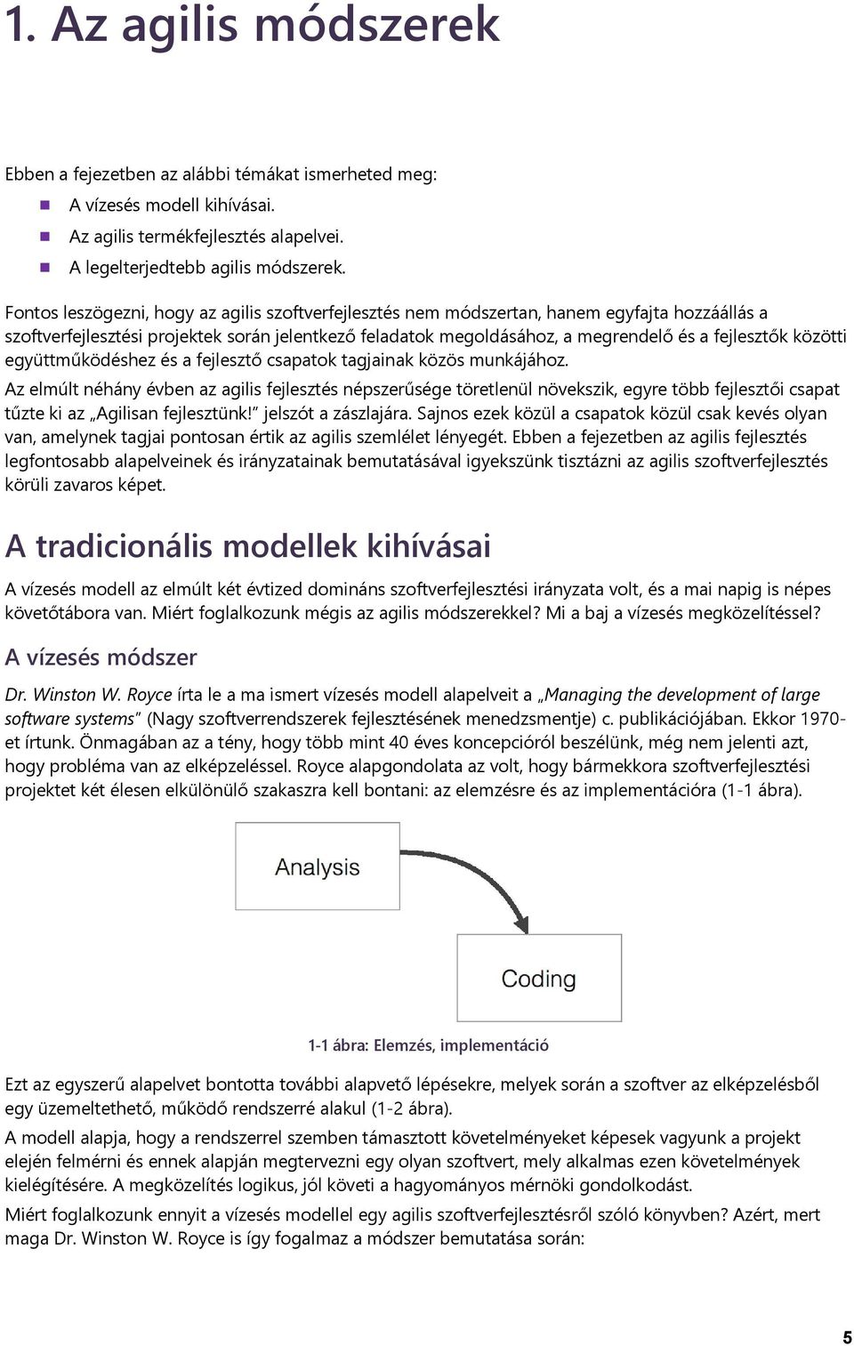 közötti együttműködéshez és a fejlesztő csapatok tagjainak közös munkájához.