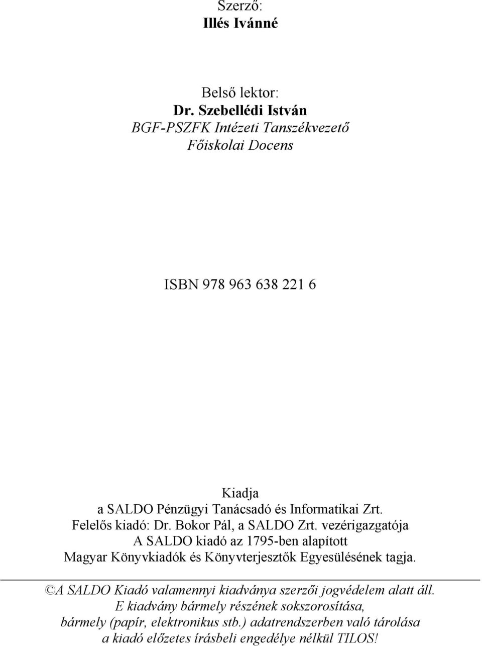 Zrt. Felelős kiadó: Dr. Bokor Pál, a SALDO Zrt.