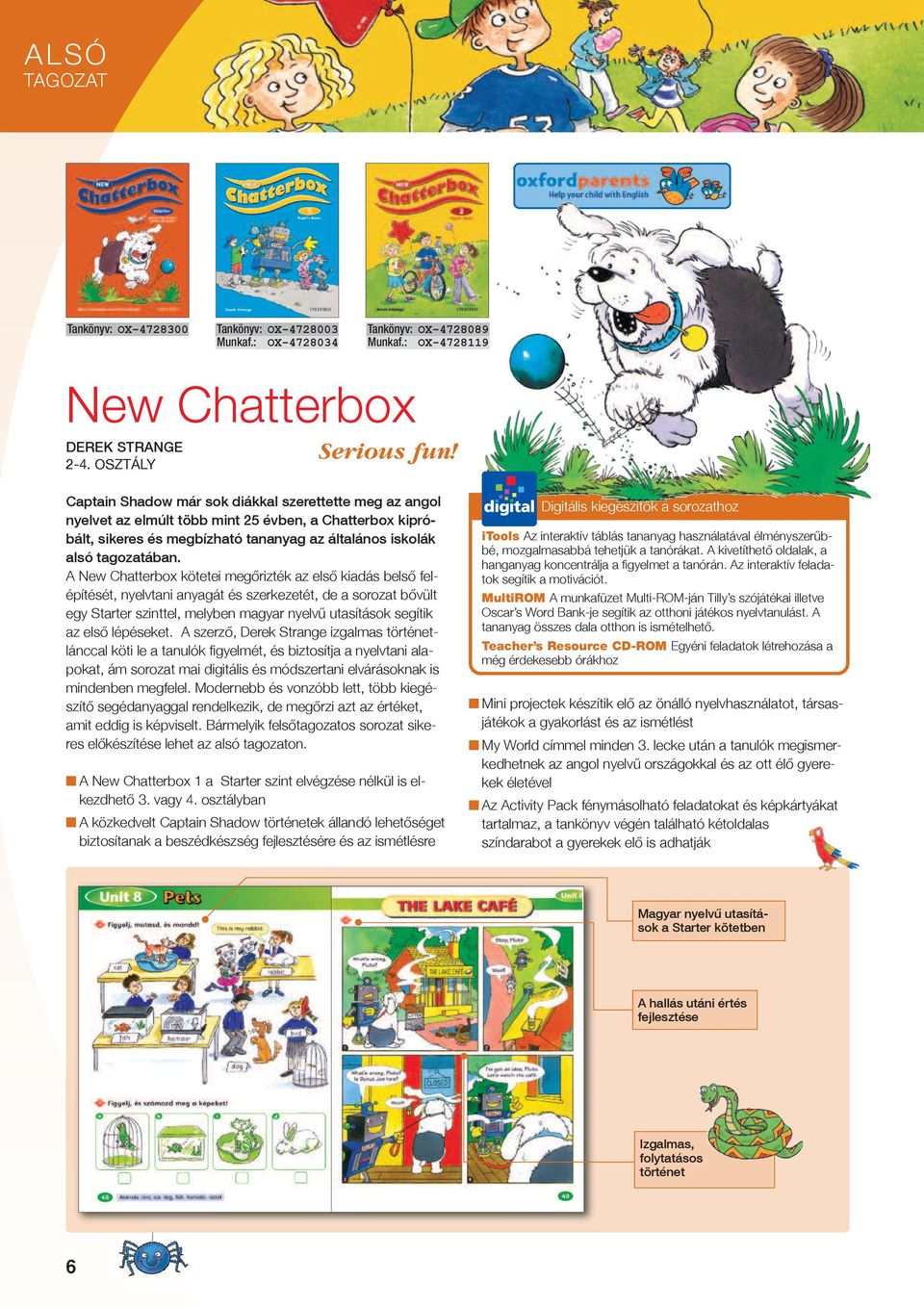 A New Chatterbox kötetei megőrizték az első kiadás belső felépítését, nyelvtani anyagát és szerkezetét, de a sorozat bővült egy Starter szinttel, melyben magyar nyelvű utasítások segítik az első lépé