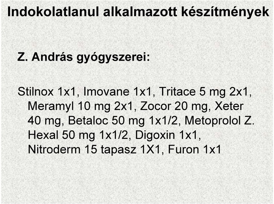 Meramyl 10 mg 2x1, Zocor 20 mg, Xeter 40 mg, Betaloc 50 mg