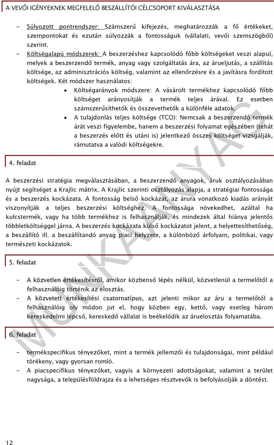 költség, valamint az ellenőrzésre és a javításra fordított költségek. Két módszer használatos: 4.