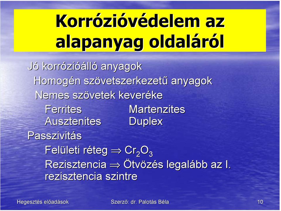 Martenzites Ausztenites Duplex Passzivitás Felületi leti réteg r Cr 2 O 3