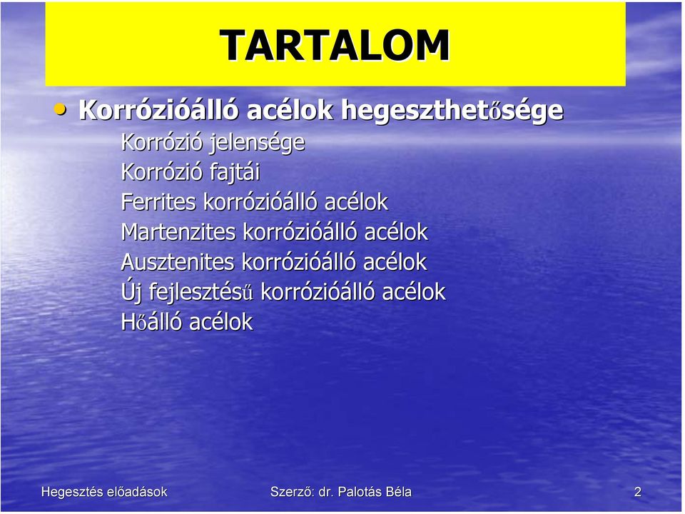 Martenzites korrózi zióálló acélok Ausztenites korrózi zióálló