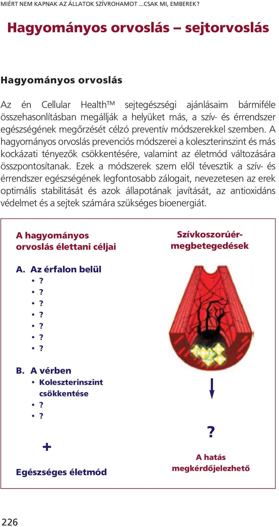 megőrzését célzó preventív módszerekkel szemben.