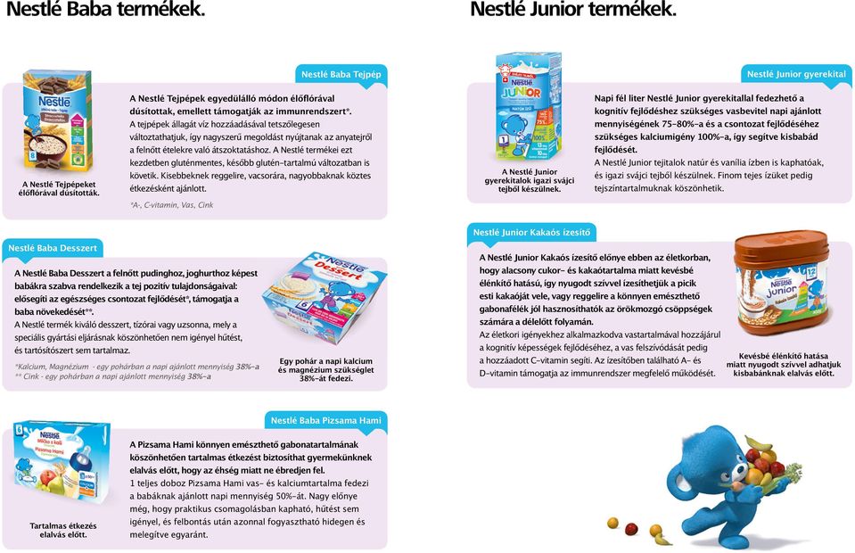 A tejpépek állagát víz hozzáadásával tetszőlegesen változtathatjuk, így nagyszerű megoldást nyújtanak az anyatejről a felnőtt ételekre való átszoktatáshoz.