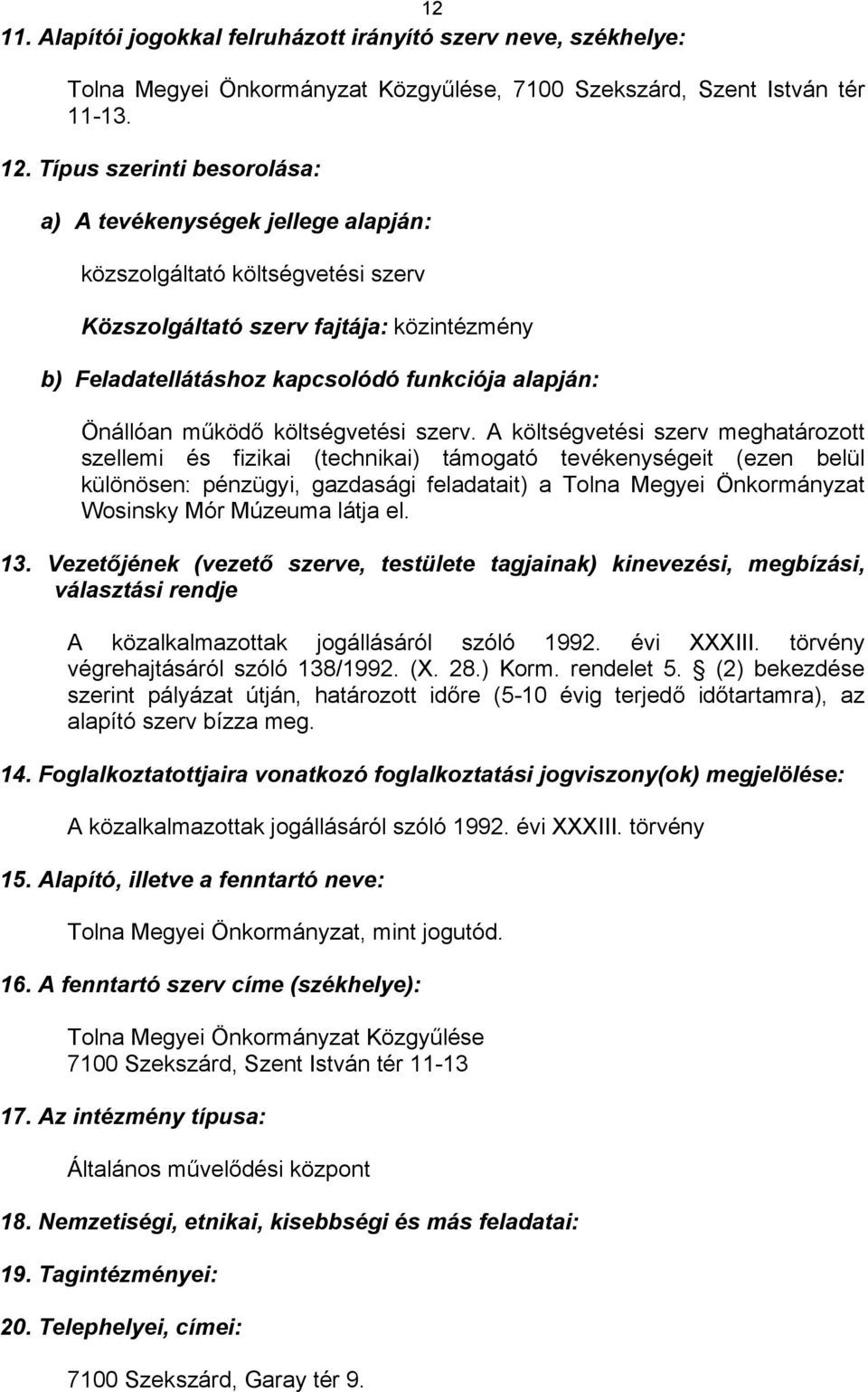 Önállóan működő költségvetési szerv.