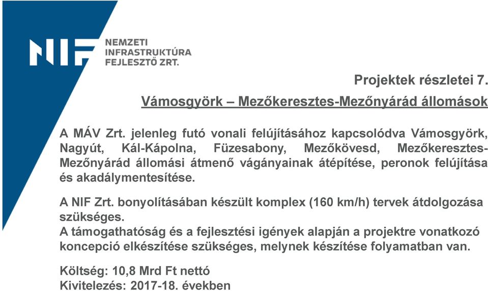 átmenő vágányainak átépítése, peronok felújítása és akadálymentesítése. A NIF Zrt.