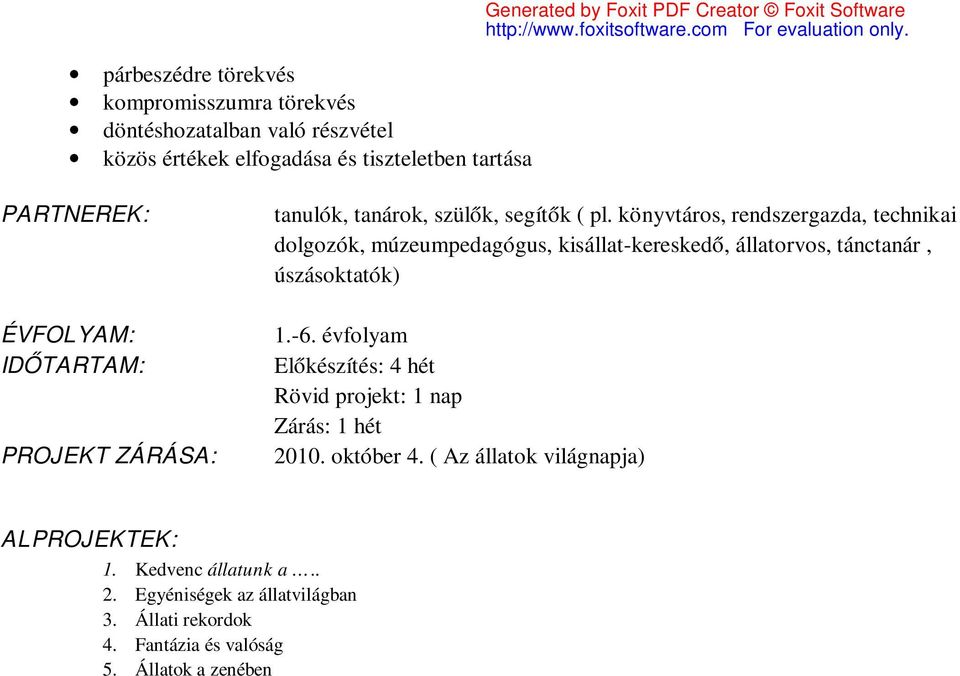 könyvtáros, rendszergazda, technikai dolgozók, múzeumpedagógus, kisállat-kereskedő, állatorvos, tánctanár, úszásoktatók) 1.-6.