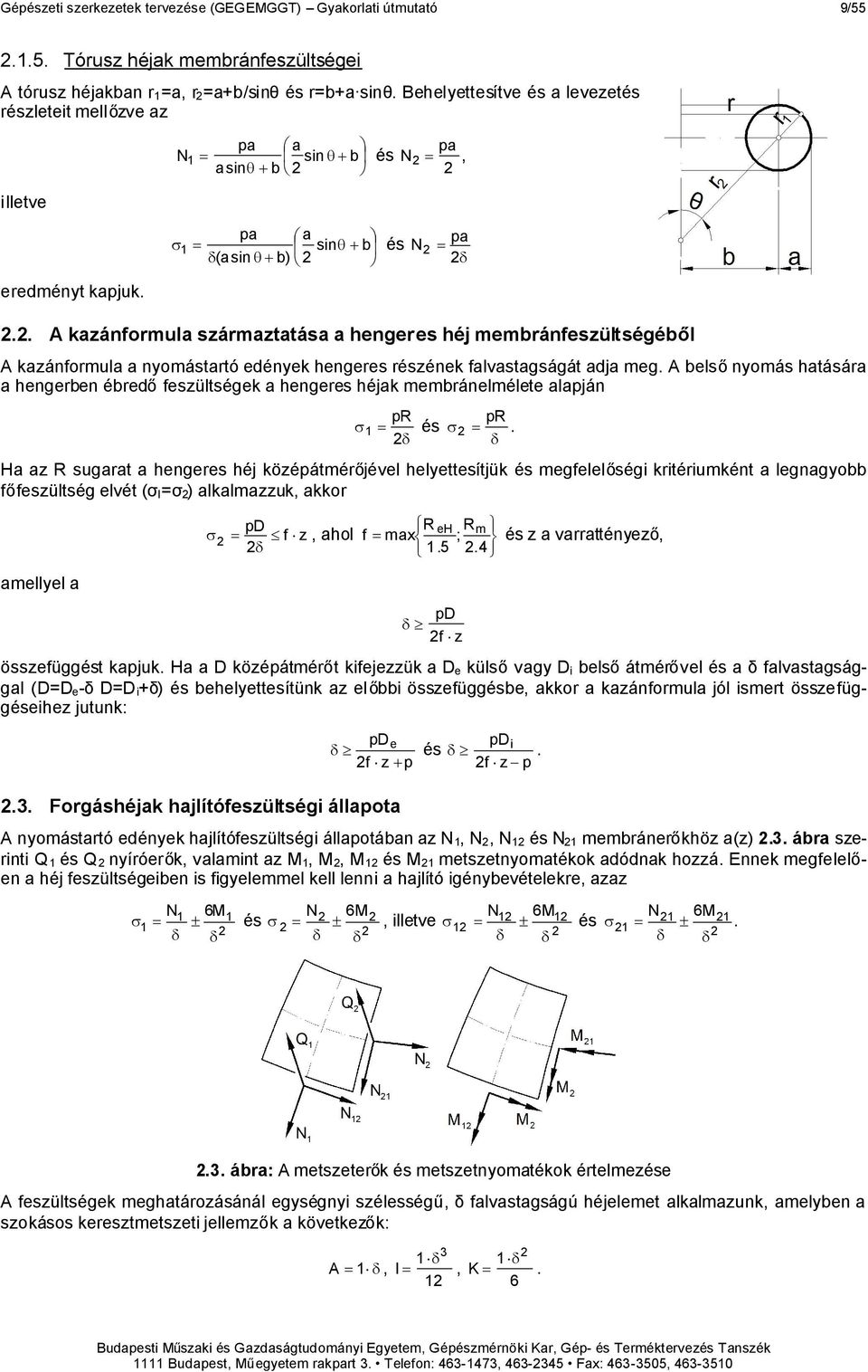 . A kazánformula származtatása a hengeres héj membránfeszültségéből A kazánformula a nyomástartó edények hengeres részének falvastagságát adja meg.