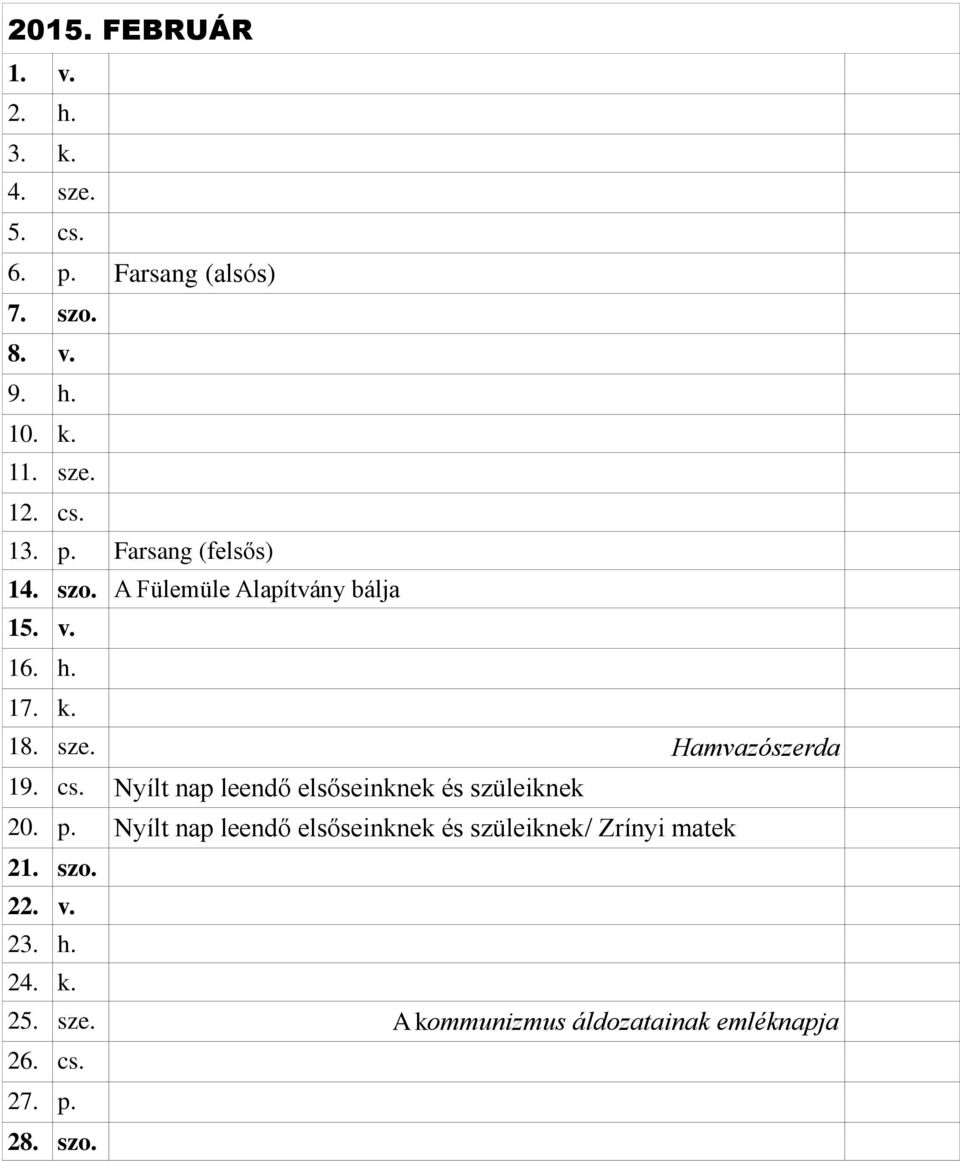 Hamvazószerda 19. cs. Nyílt nap leendő elsőseinknek és szüleiknek 20. p.