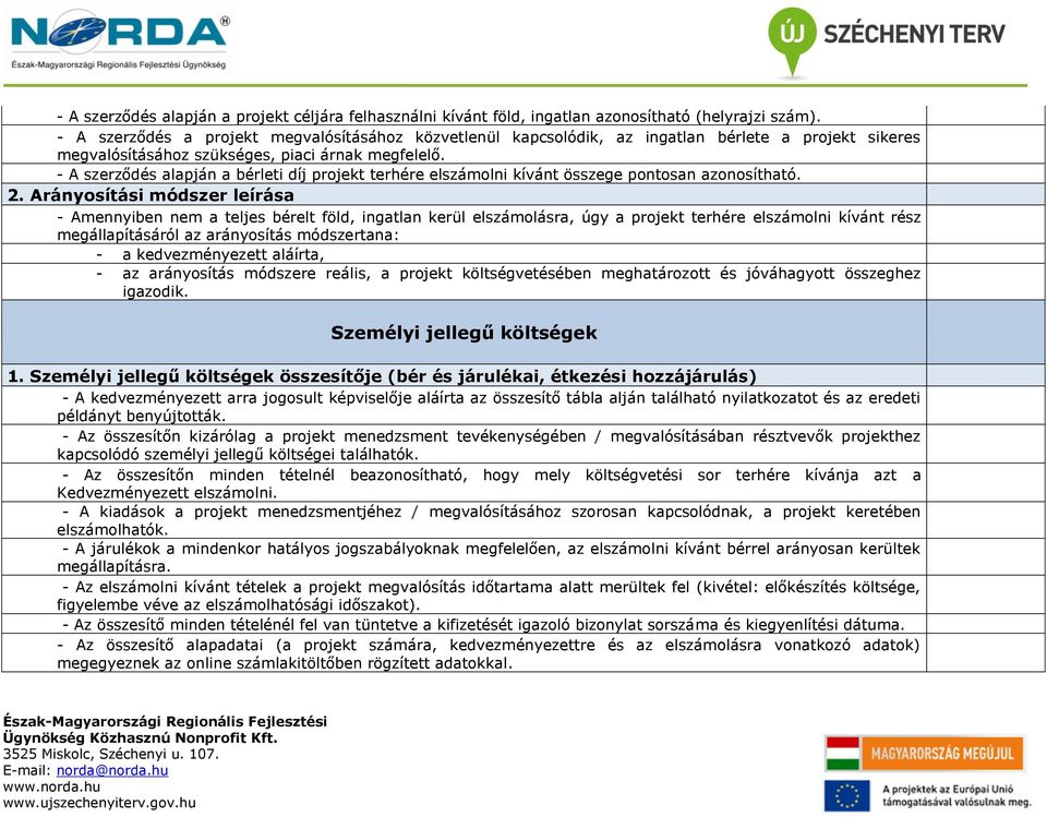 - A szerződés alapján a bérleti díj projekt terhére elszámolni kívánt összege pontosan azonosítható. 2.