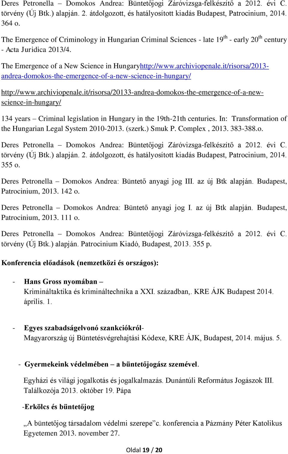 it/risorsa/2013- andrea-domokos-the-emergence-of-a-new-science-in-hungary/ http://www.archiviopenale.