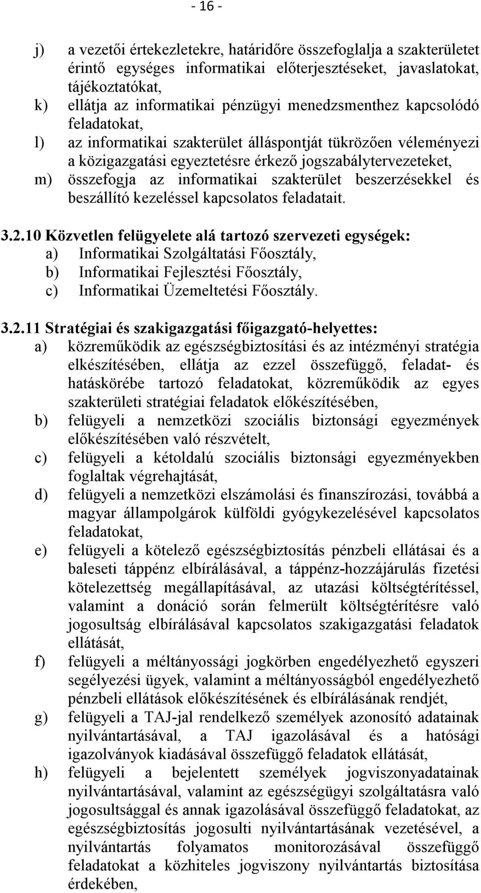 szakterület beszerzésekkel és beszállító kezeléssel kapcsolatos feladatait. 3.2.