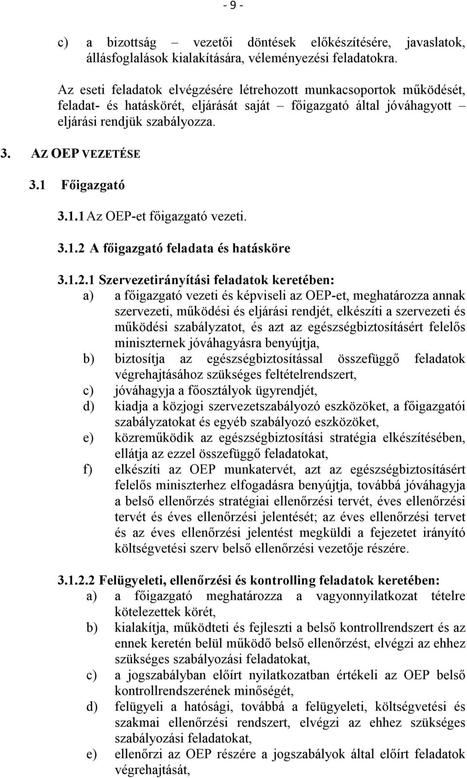 1 Főigazgató 3.1.1 Az OEP-et főigazgató vezeti. 3.1.2 