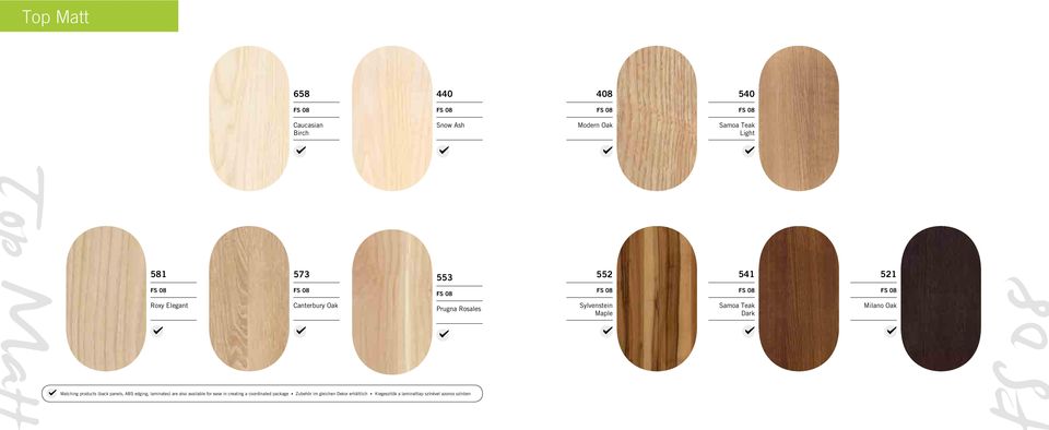 Matching products (back panels, ABS edging, laminates) are also available for ease in creating a
