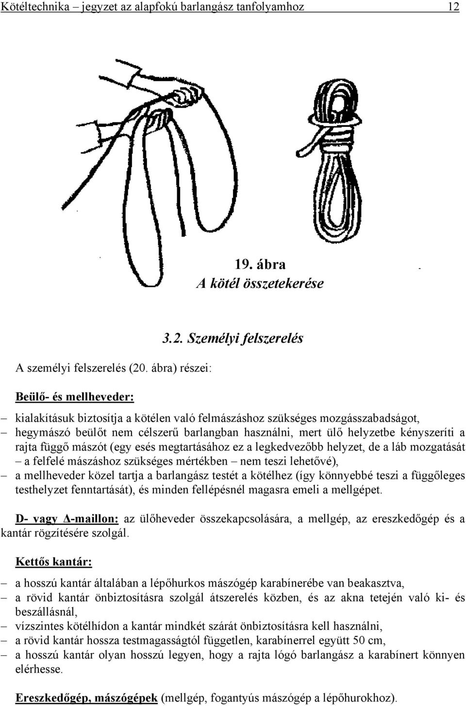. ábra) részei: Beülő- és mellheveder: 3.2.