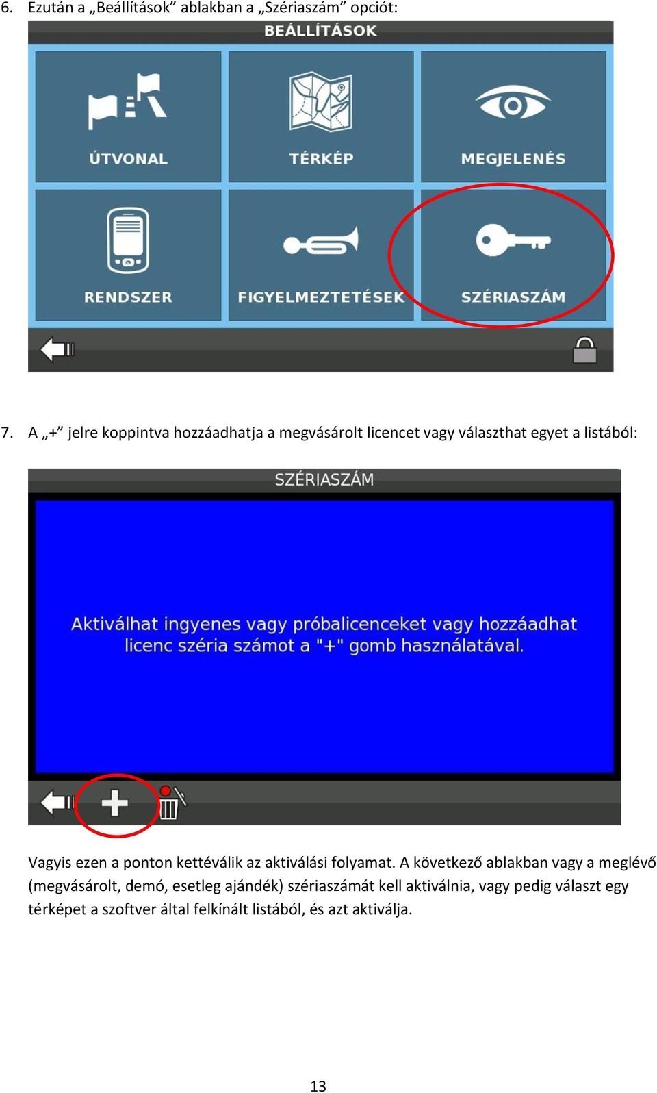 ezen a ponton kettéválik az aktiválási folyamat.