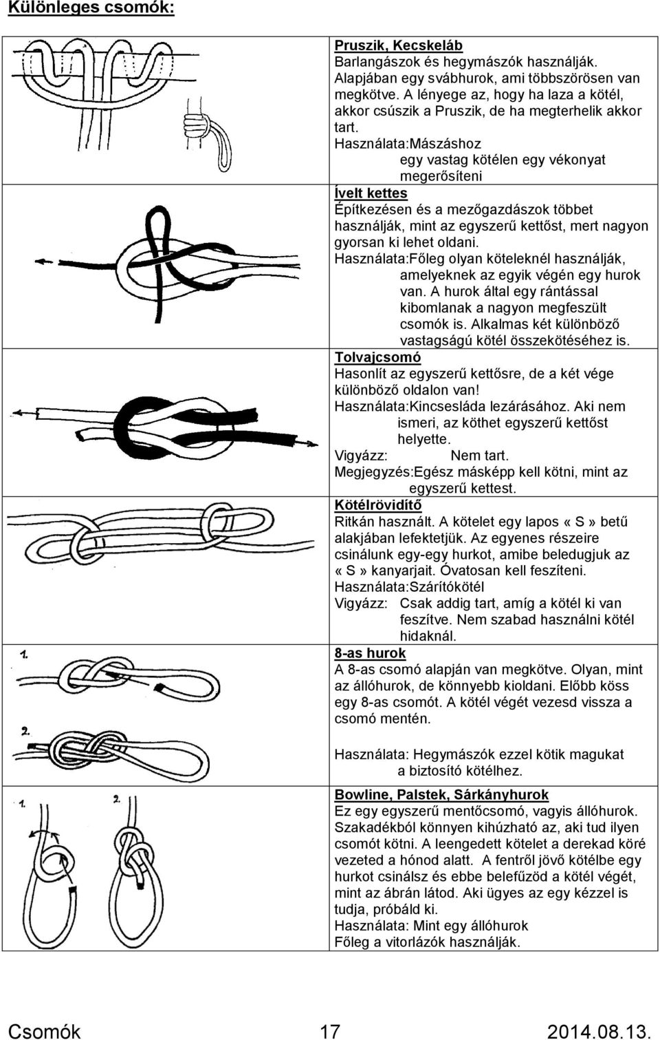 Csomók. Alapcsomók: (egyszerű kettes, halászcsomó) Spárgát feltekerni  Táborozási csomók (sátorfeszítő, szorító nyolcas) - PDF Ingyenes letöltés