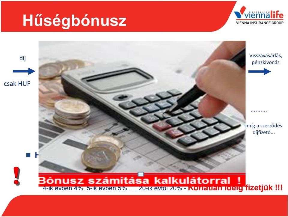 amíg a szerződés díjfizető.