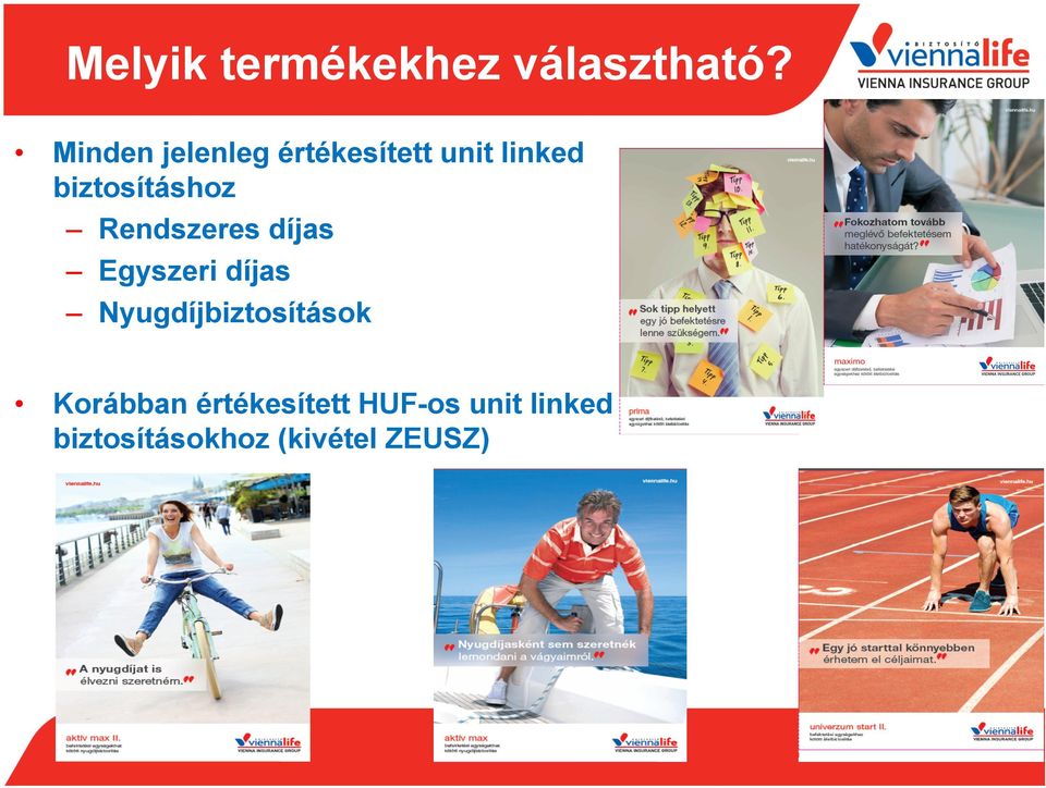 biztosításhoz Rendszeres díjas Egyszeri díjas