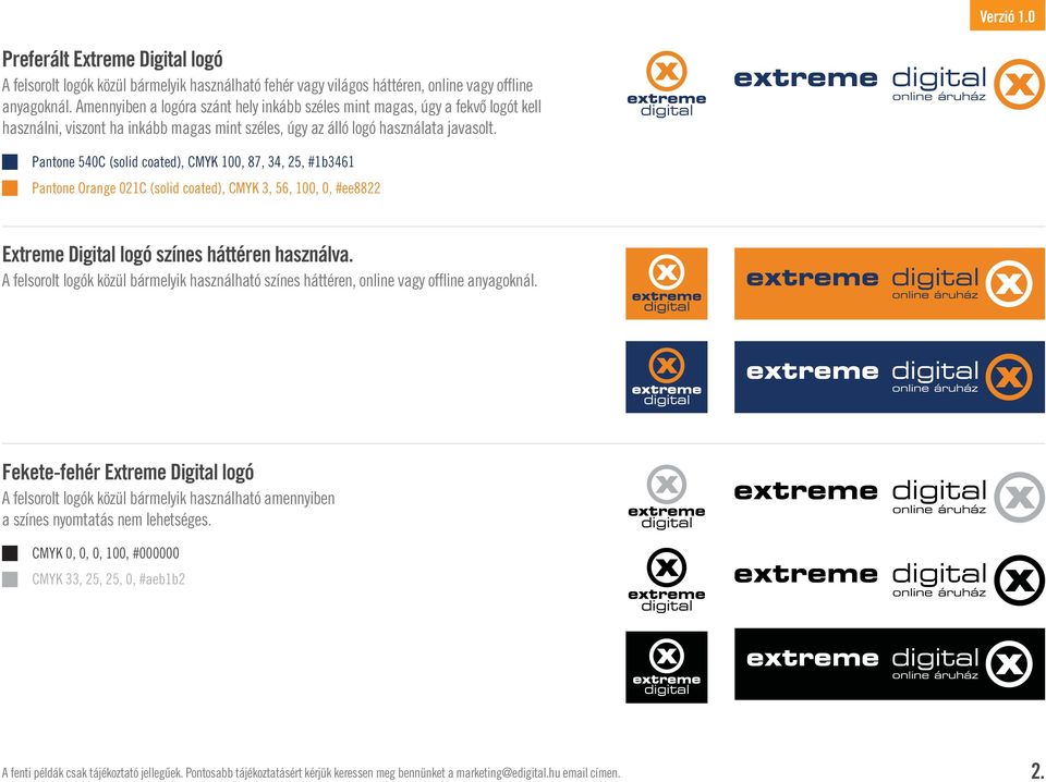 Pantone 540C (solid coated), CMYK 100, 87, 34, 25, #1b3461 Pantone Orange 021C (solid coated), CMYK 3, 56, 100, 0, #ee8822 Etreme Digital logó színes háttéren használva.