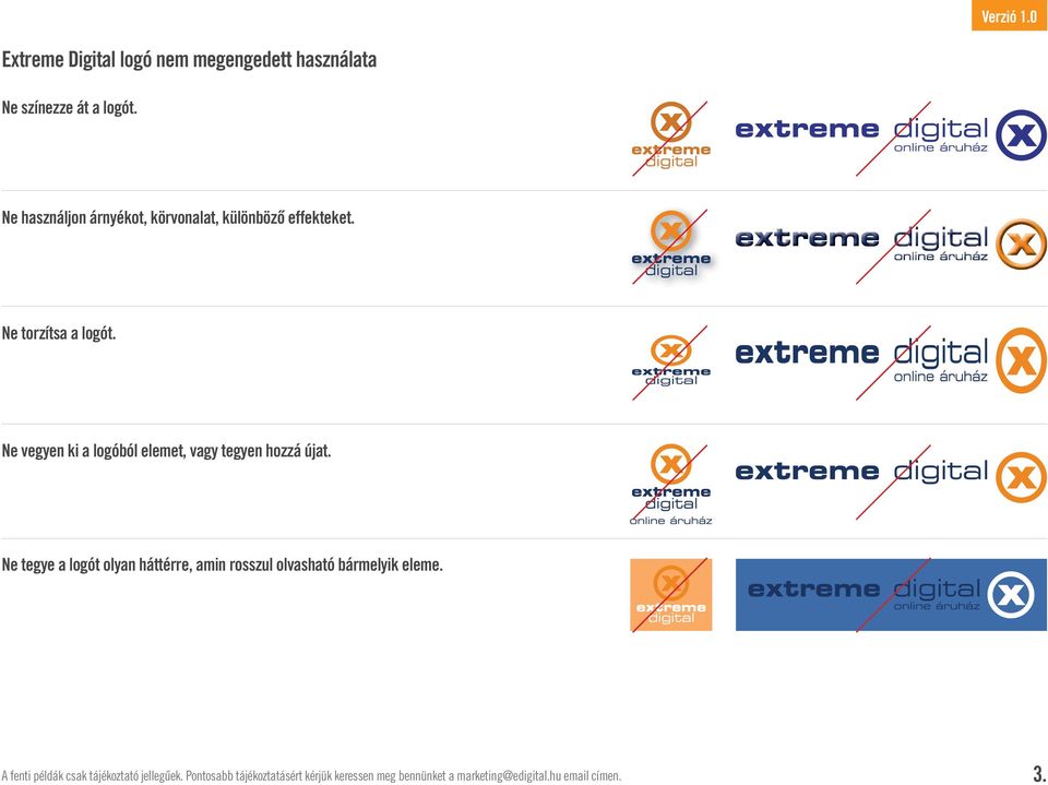 Ne vegyen ki a logóból elemet, vagy tegyen hozzá újat.