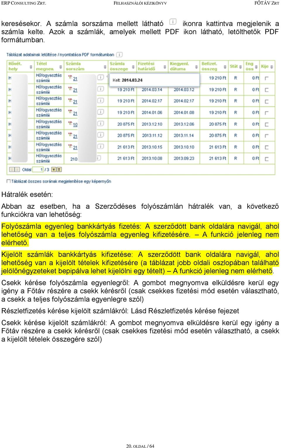 lehetőség van a teljes folyószámla egyenleg kifizetésére. A funkció jelenleg nem elérhető.