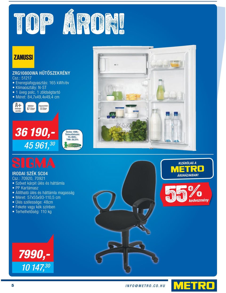 liter Önrész: 36 190,- 45 961, 30 4596,- 10 4645,- KIZÁRÓLAG A IRODAI SZÉK SC04 Csz.