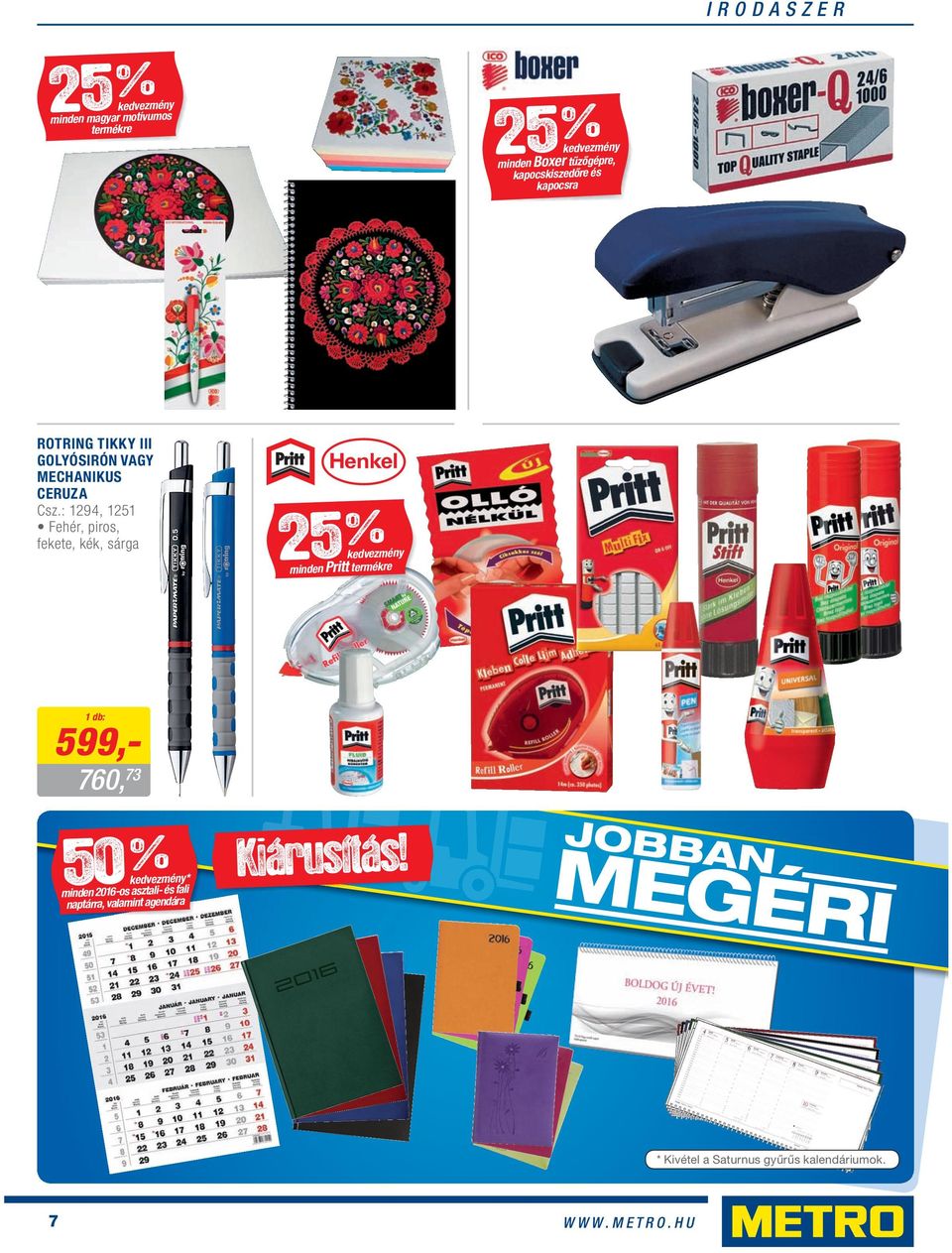 : 1294, 1251 Fehér, piros, fekete, kék, sárga 25 % kedvezmény minden Pritt termékre 1 db: 599,760,73 50 %