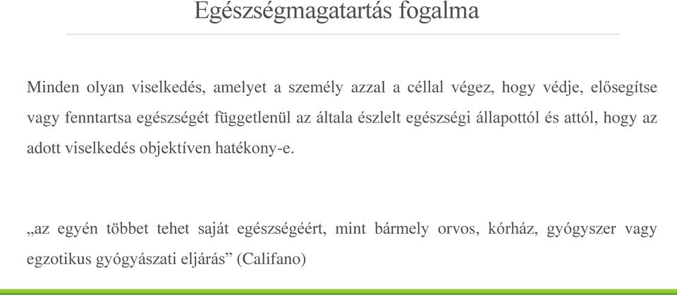 állapottól és attól, hogy az adott viselkedés objektíven hatékony-e.