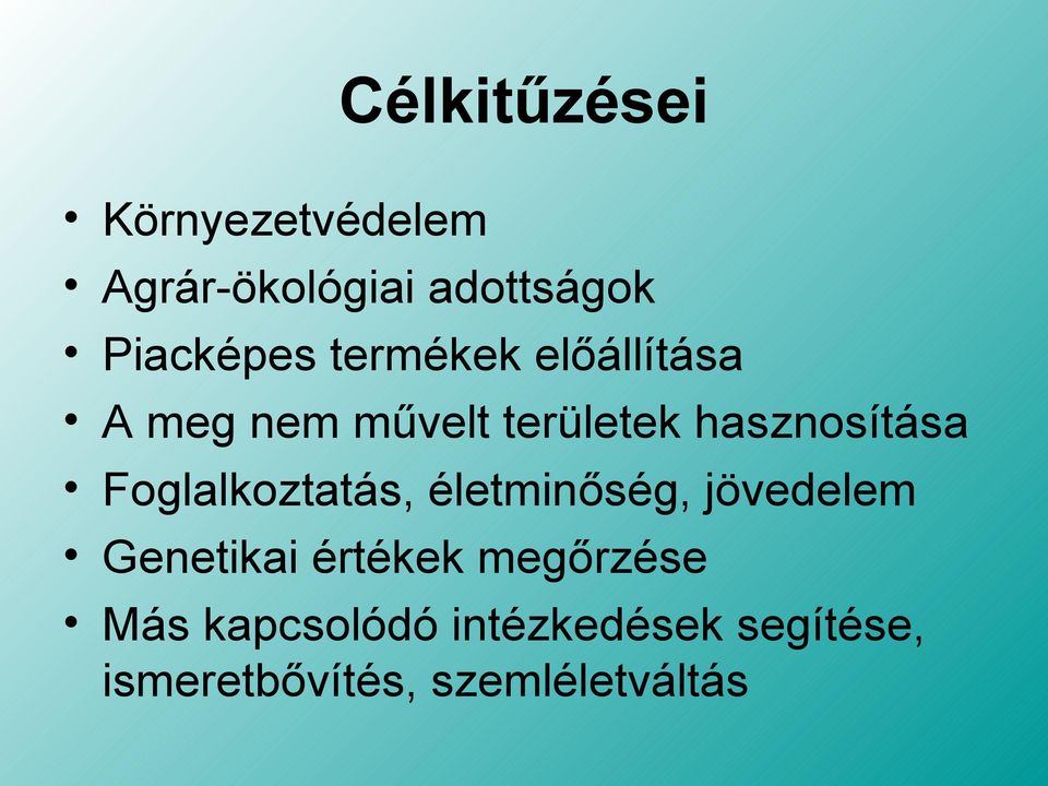 hasznosítása Foglalkoztatás, életminőség, jövedelem Genetikai