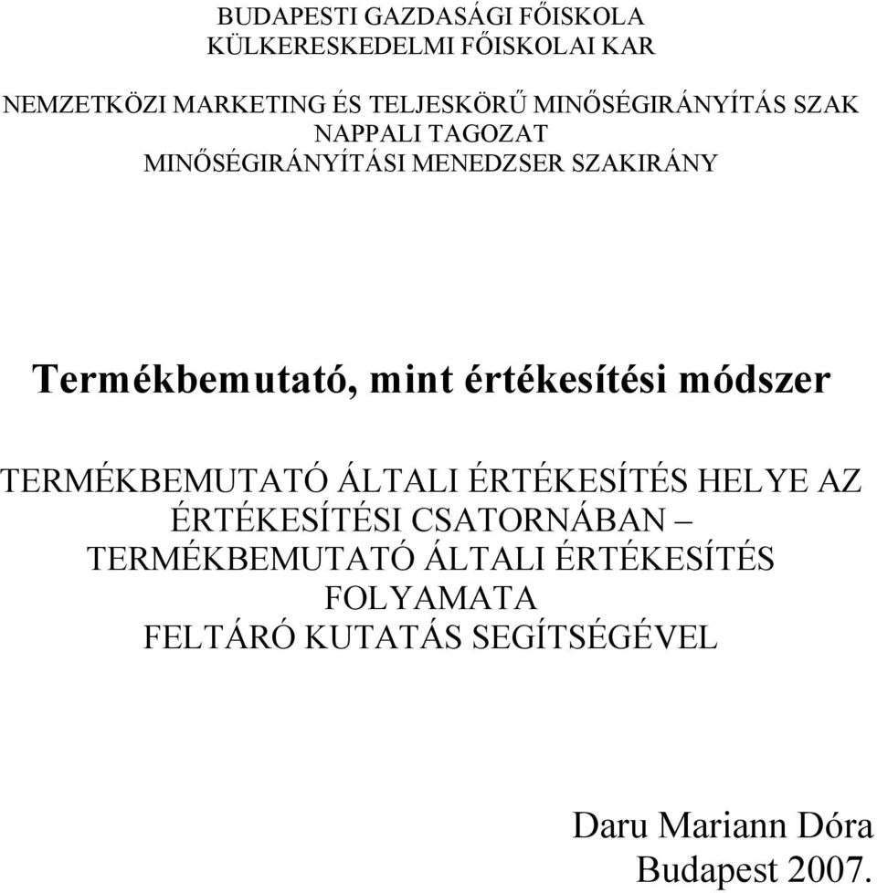értékesítési módszer TERMÉKBEMUTATÓ ÁLTALI ÉRTÉKESÍTÉS HELYE AZ ÉRTÉKESÍTÉSI CSATORNÁBAN