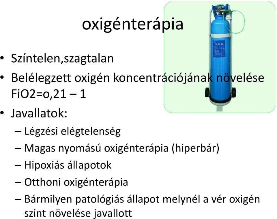elégtelenség Magas nyomású oxigénterápia (hiperbár) Hipoxiás