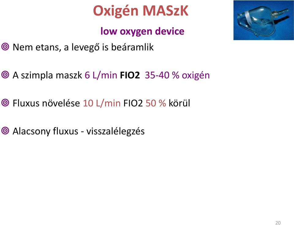 FIO2 35-40 % oxigén Fluxus növelése 10 L/min