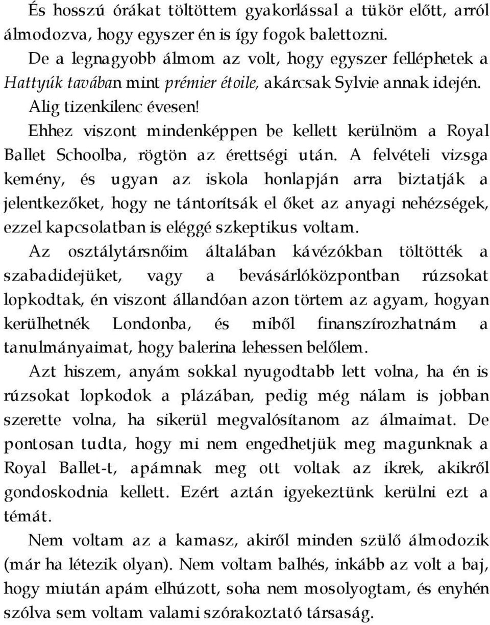 Ehhez viszont mindenképpen be kellett kerülnöm a Royal Ballet Schoolba, rögtön az érettségi után.