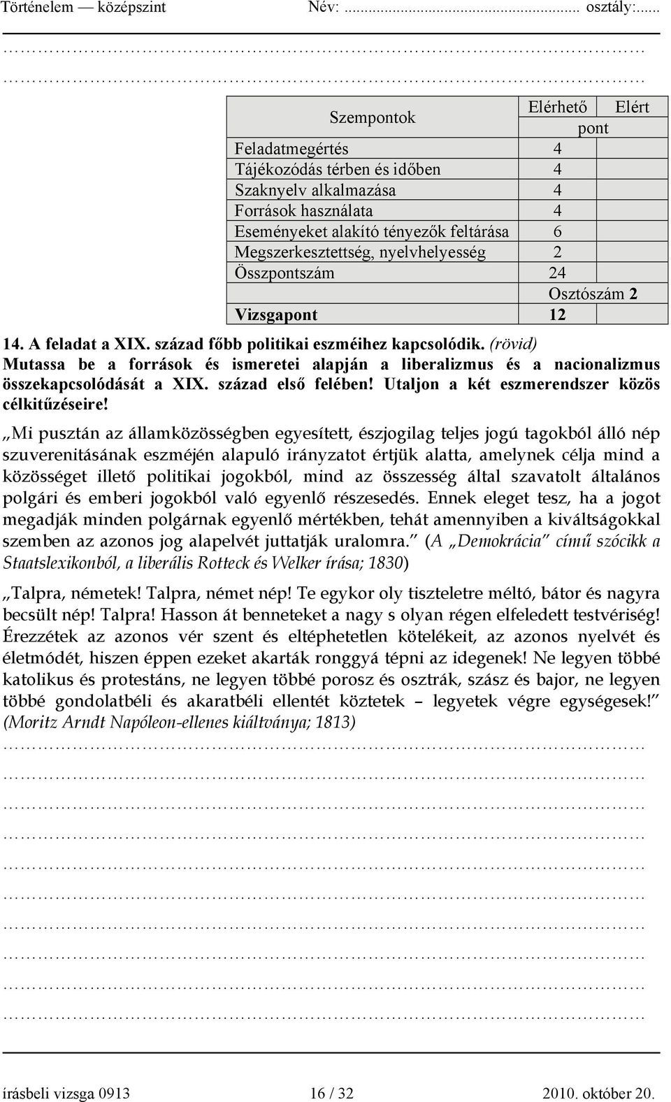 (rövid) Mutassa be a források és ismeretei alapján a liberalizmus és a nacionalizmus összekapcsolódását a XIX. század első felében! Utaljon a két eszmerendszer közös célkitűzéseire!