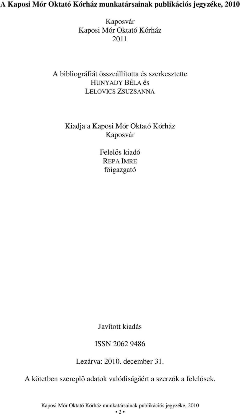 Kórház Kaposvár Felelős kiadó REPA IMRE főigazgató Javított kiadás ISSN 2062 9486