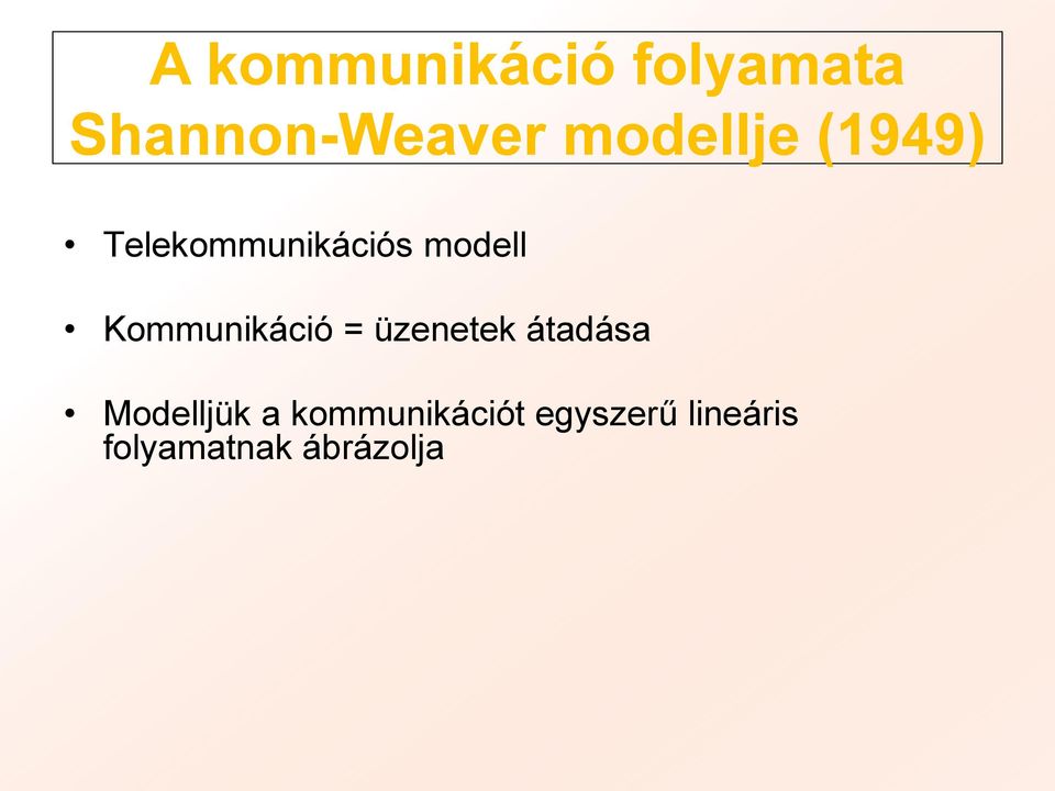 Kommunikáció = üzenetek átadása Modelljük a