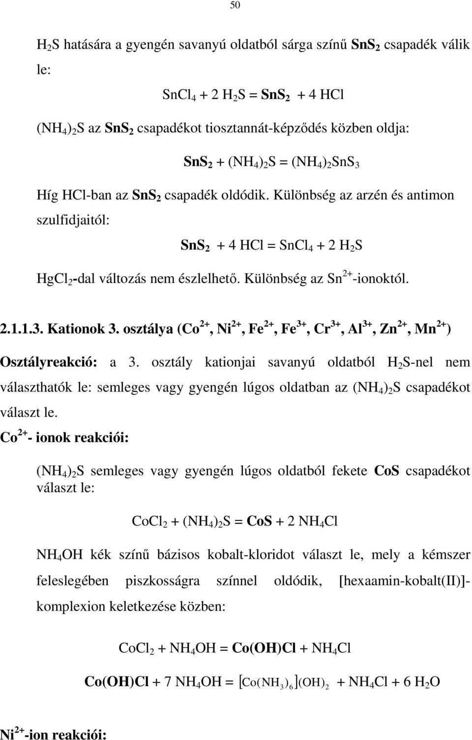 osztálya (Co +, Ni +, Fe +, Fe 3+, Cr 3+, Al 3+, Zn +, Mn + ) Osztályreakció: a 3.