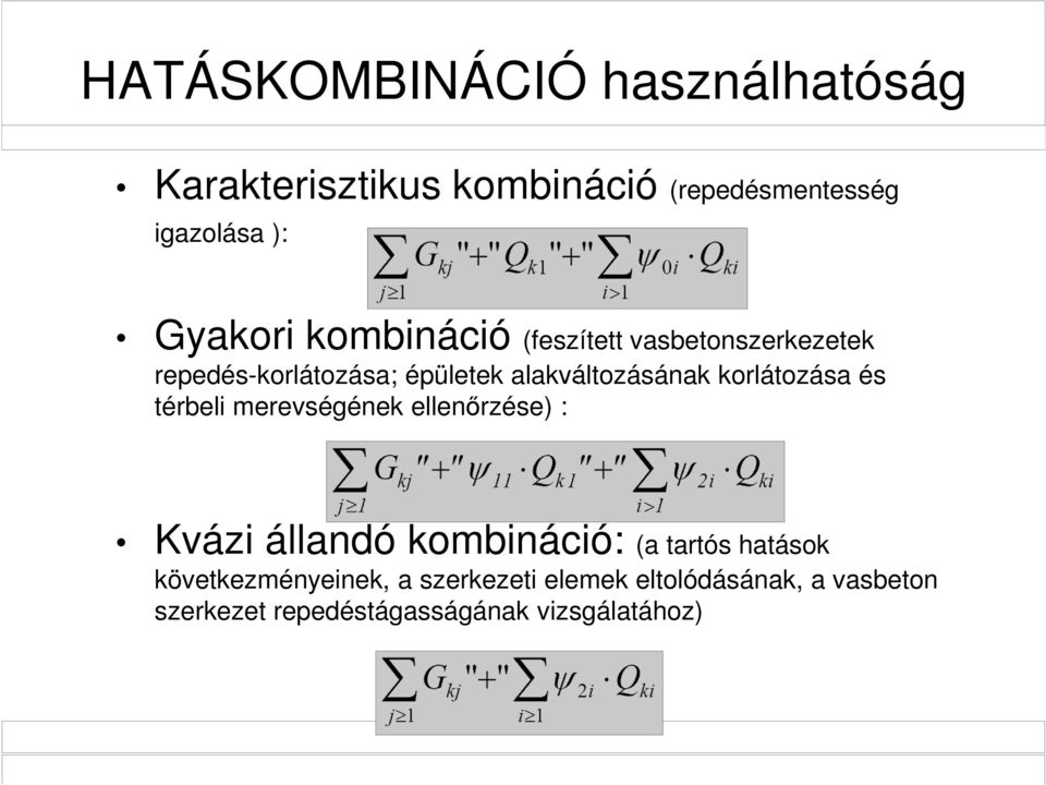 korlátozása és térbeli merevségének ellenőrzése) : Kvázi állandó kombináció: (a tartós hatások