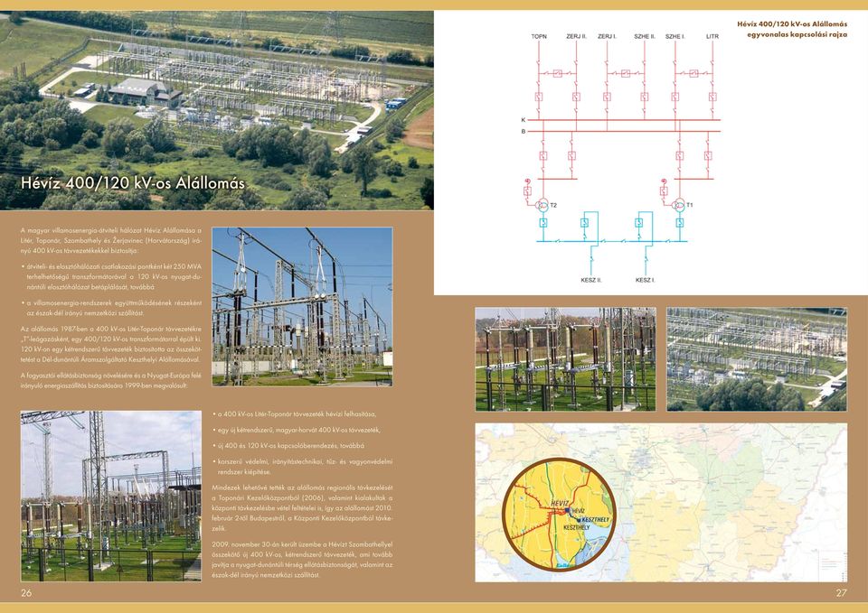 villamosenergia-rendszerek együttműködésének részeként az észak-dél irányú nemzetközi szállítást.