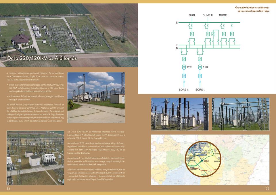 Dunamenti Erőműben termelt villamos energia kiszállításának egyik árampályáját.