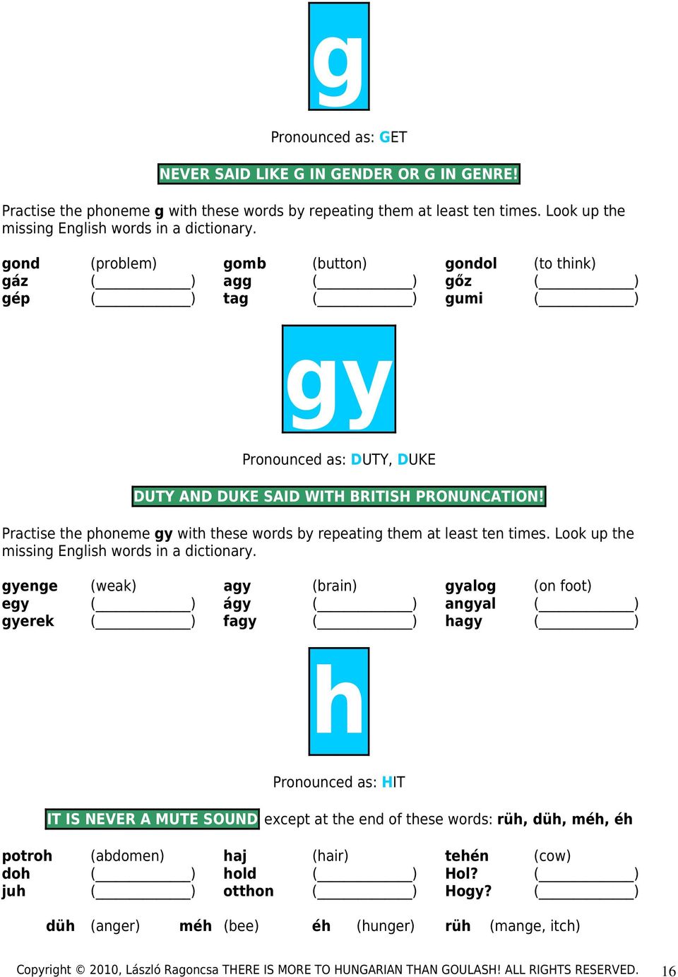 Practise the phoneme gy with these words by repeating them at least ten times. Look up the missing English words in a dictionary.