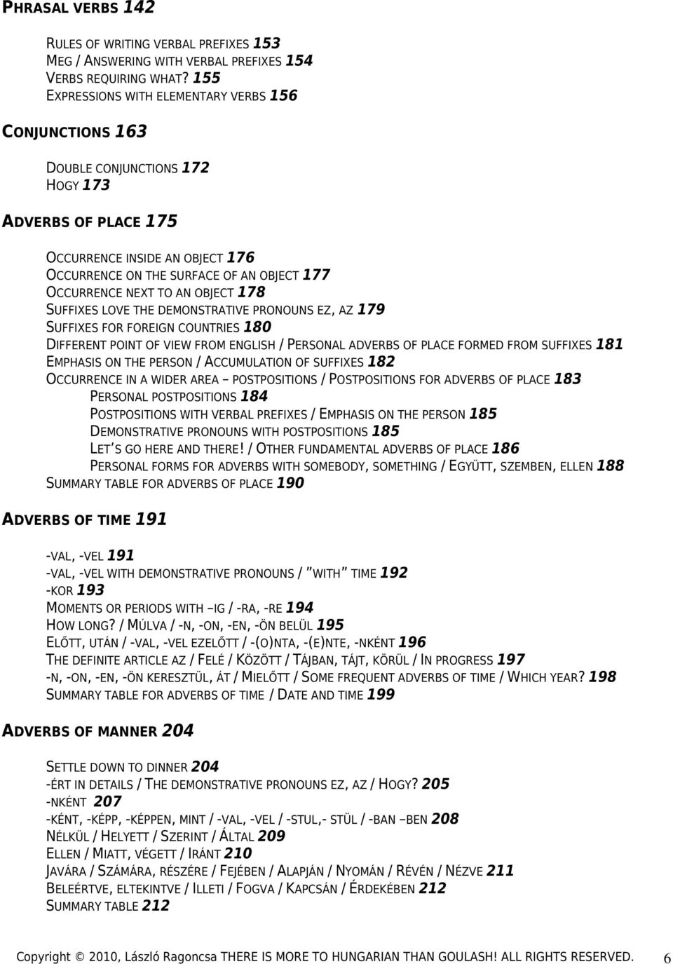 NEXT TO AN OBJECT 178 SUFFIXES LOVE THE DEMONSTRATIVE PRONOUNS EZ, AZ 179 SUFFIXES FOR FOREIGN COUNTRIES 180 DIFFERENT POINT OF VIEW FROM ENGLISH / PERSONAL ADVERBS OF PLACE FORMED FROM SUFFIXES 181